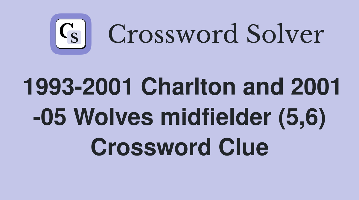 1993-2001 Charlton and 2001 -05 Wolves midfielder (5,6) Crossword Clue