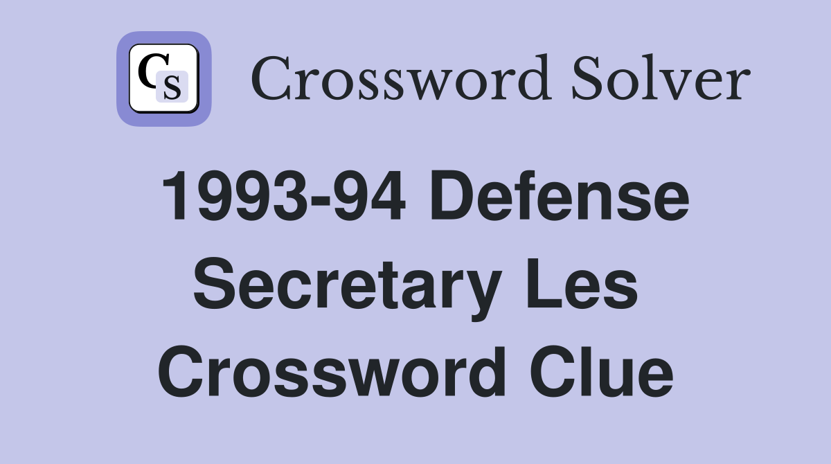 1993-94 Defense Secretary Les Crossword Clue