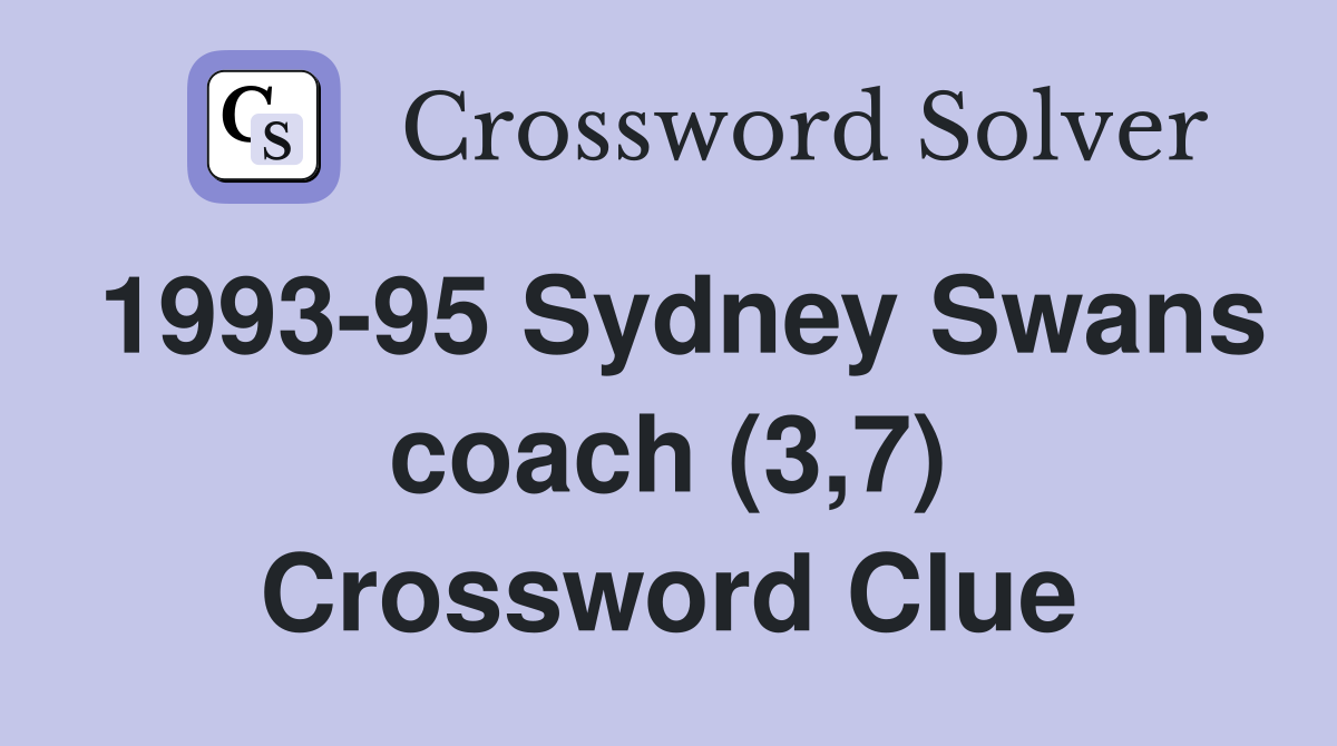 1993-95 Sydney Swans coach (3,7) Crossword Clue