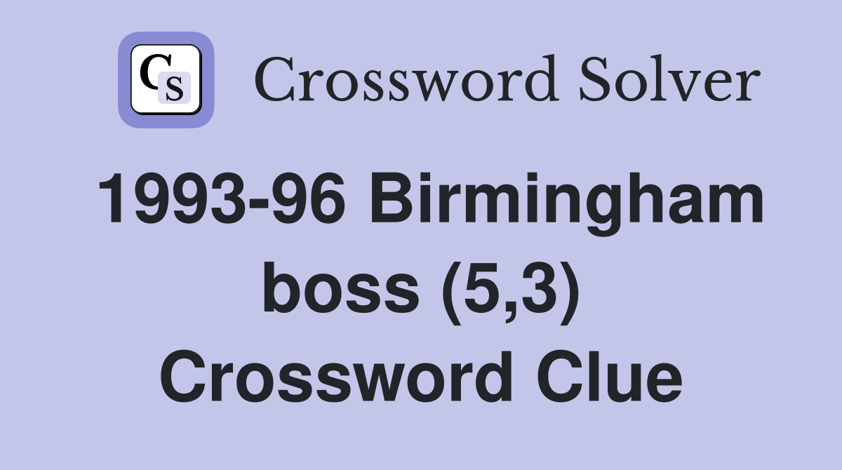 1993-96 Birmingham boss (5,3) Crossword Clue
