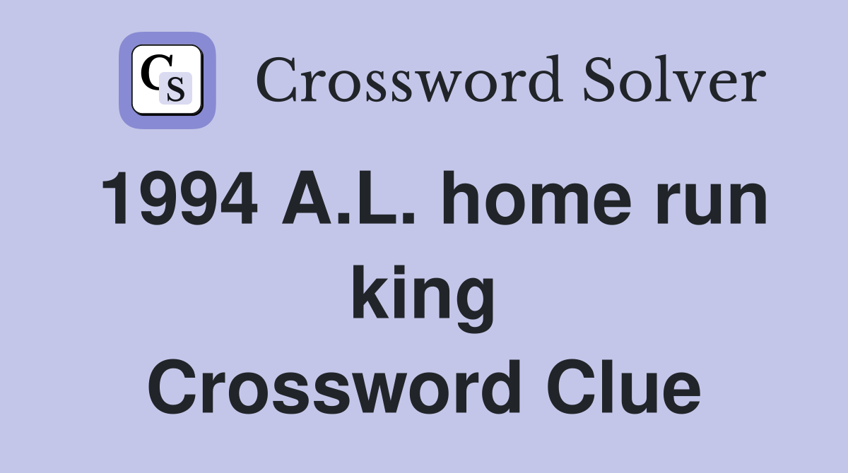 1994 A.L. home run king Crossword Clue
