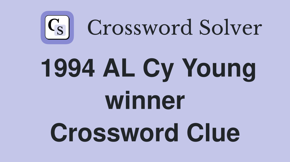 1994 AL Cy Young winner Crossword Clue
