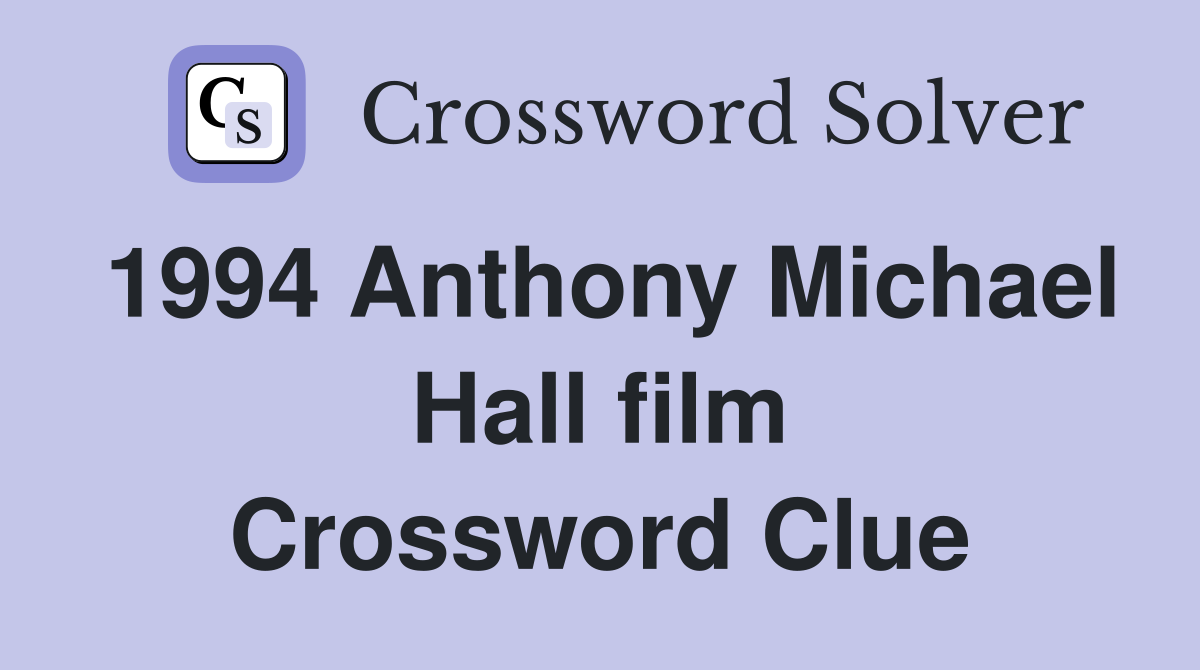1994 Anthony Michael Hall film Crossword Clue