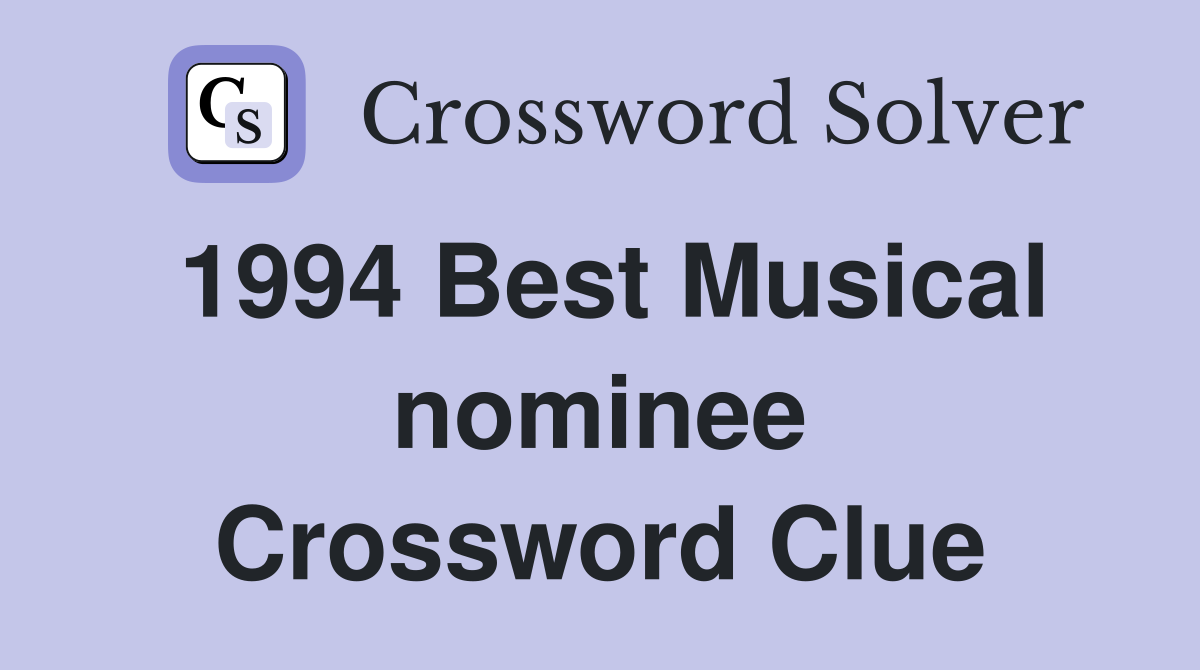1994 Best Musical nominee Crossword Clue