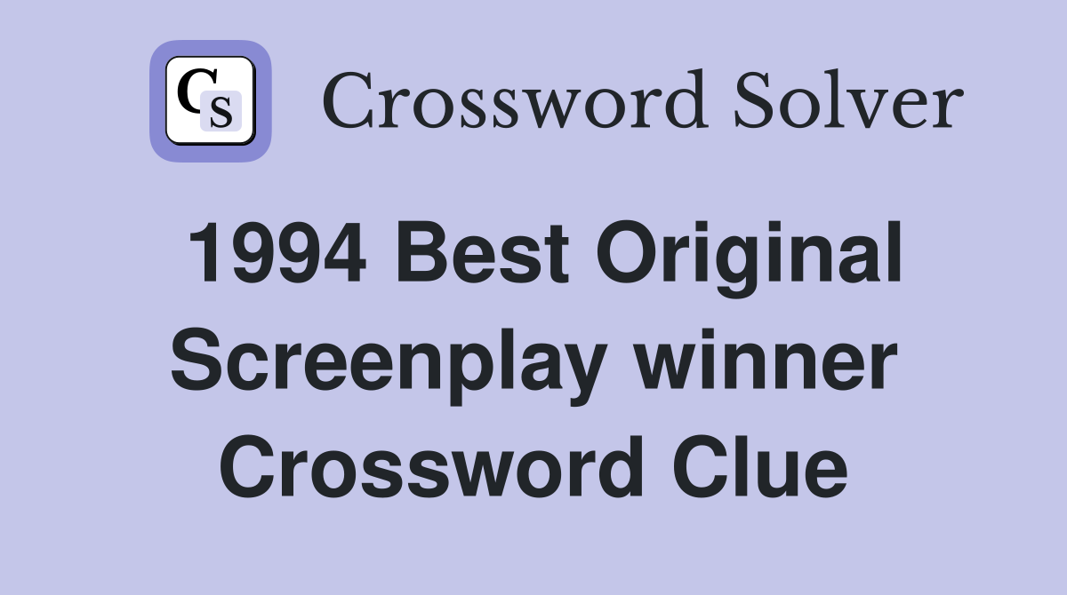1994 Best Original Screenplay winner Crossword Clue