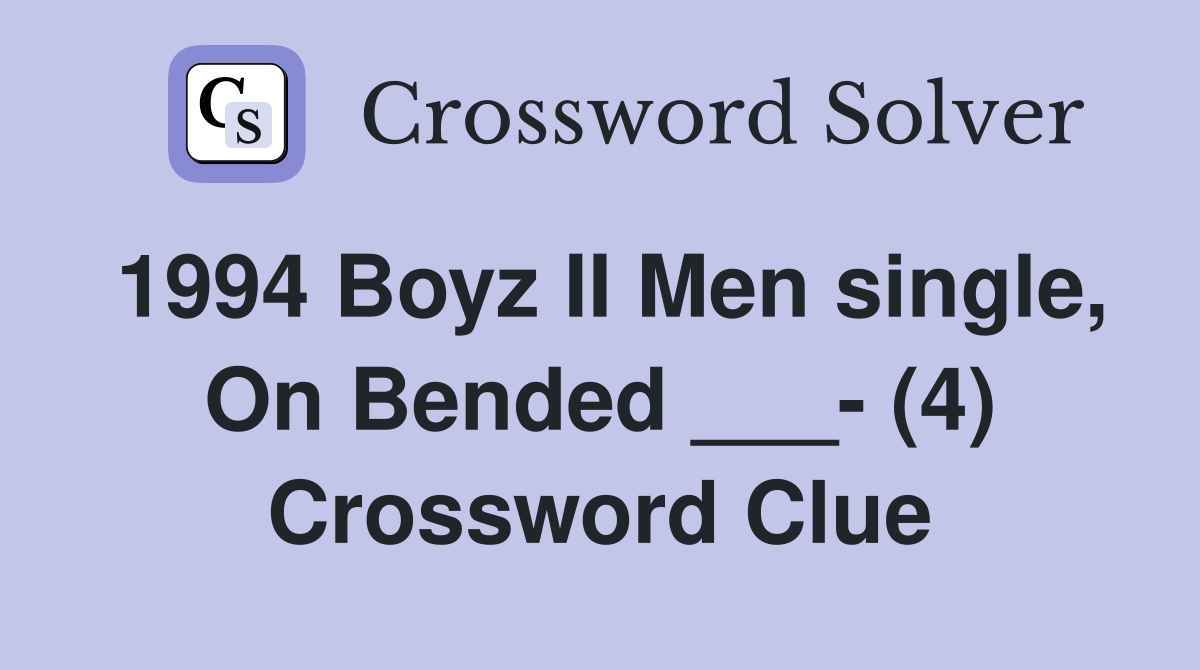 1994 Boyz II Men single, On Bended ___- (4) Crossword Clue