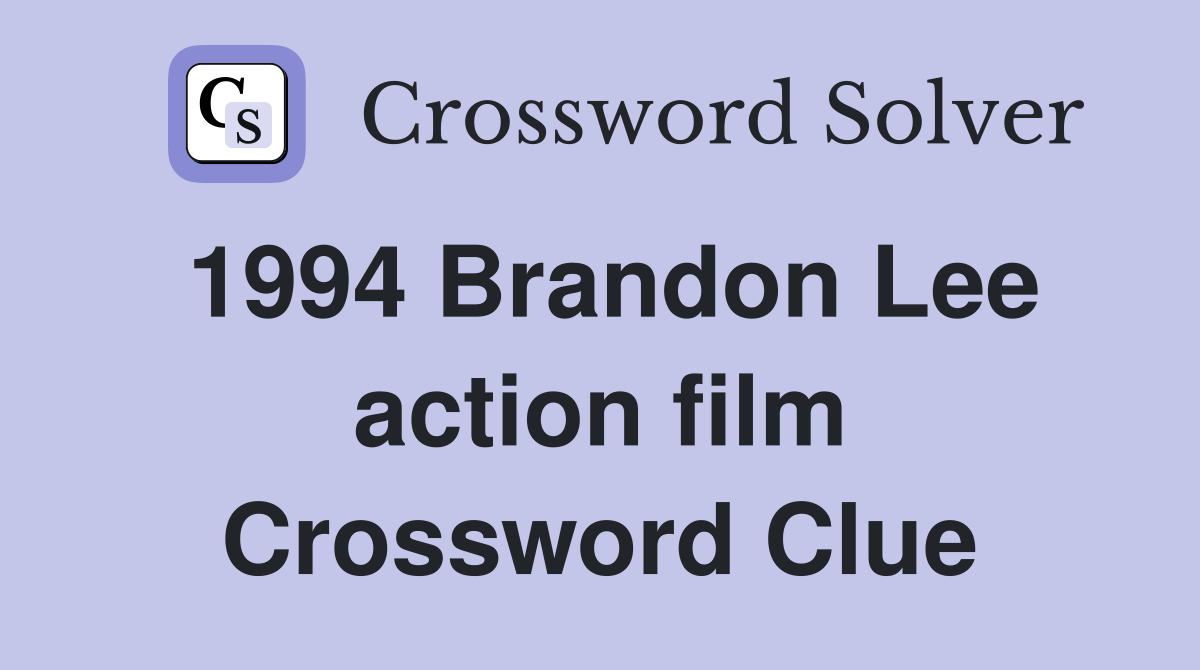1994 Brandon Lee action film Crossword Clue