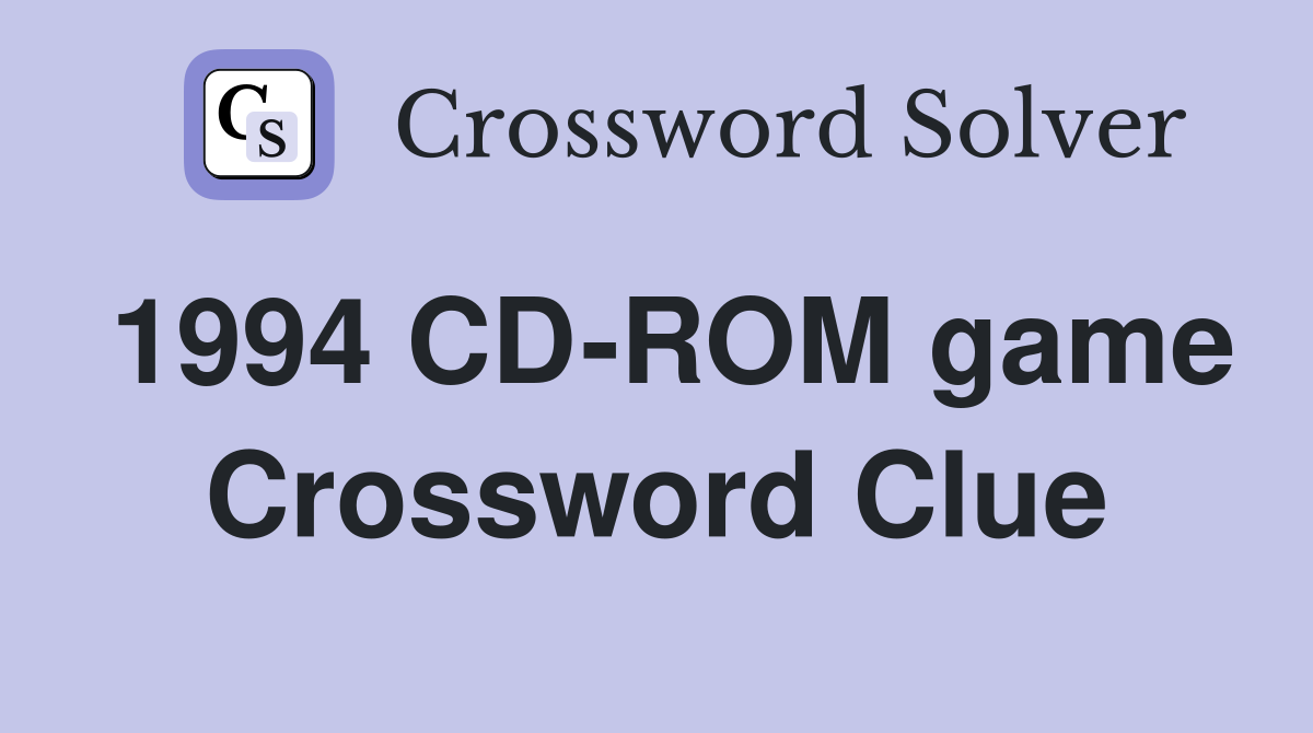 1994 CD-ROM game Crossword Clue