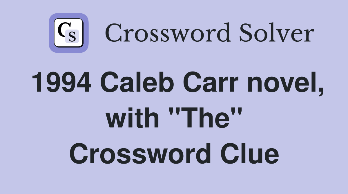 1994 Caleb Carr novel, with "The" Crossword Clue
