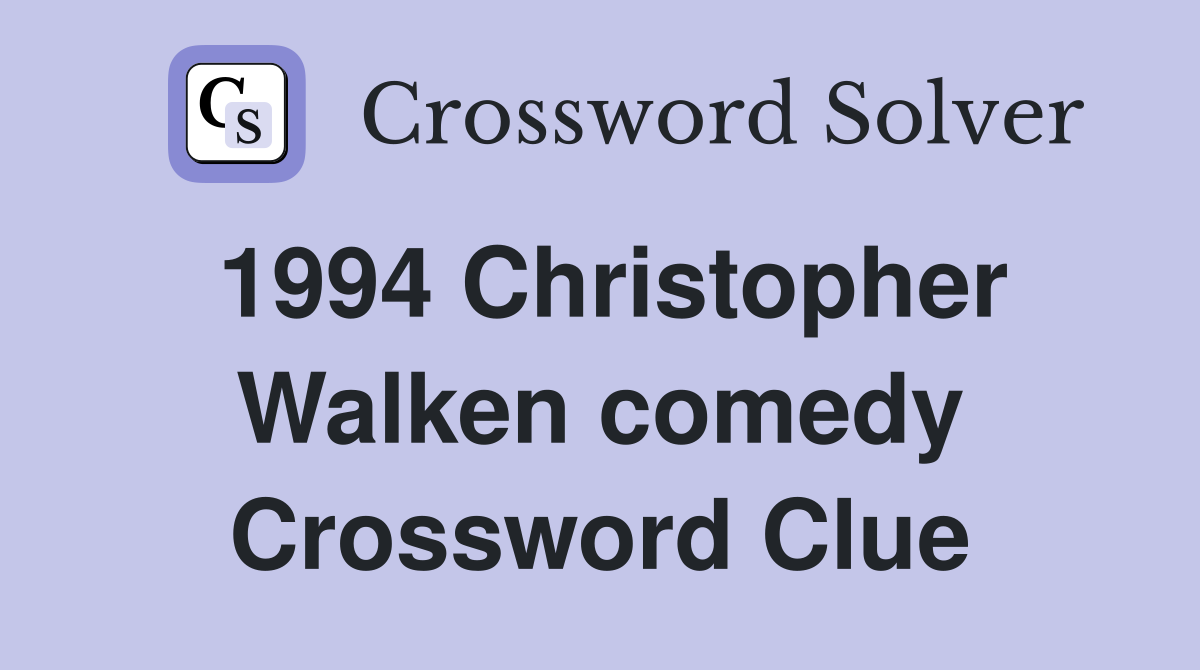 1994 Christopher Walken comedy Crossword Clue