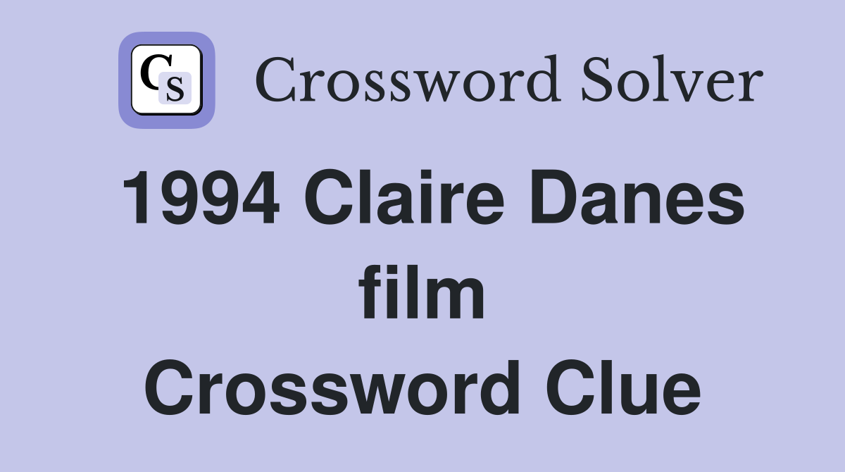 1994 Claire Danes film Crossword Clue