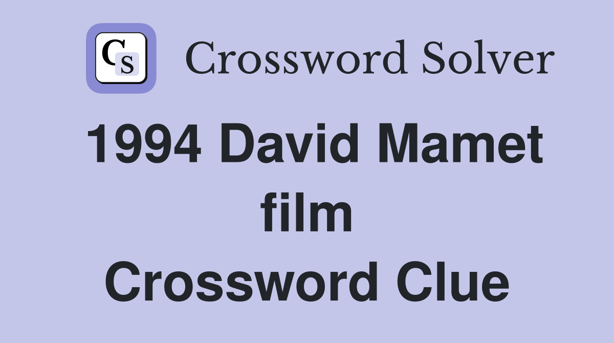 1994 David Mamet film Crossword Clue