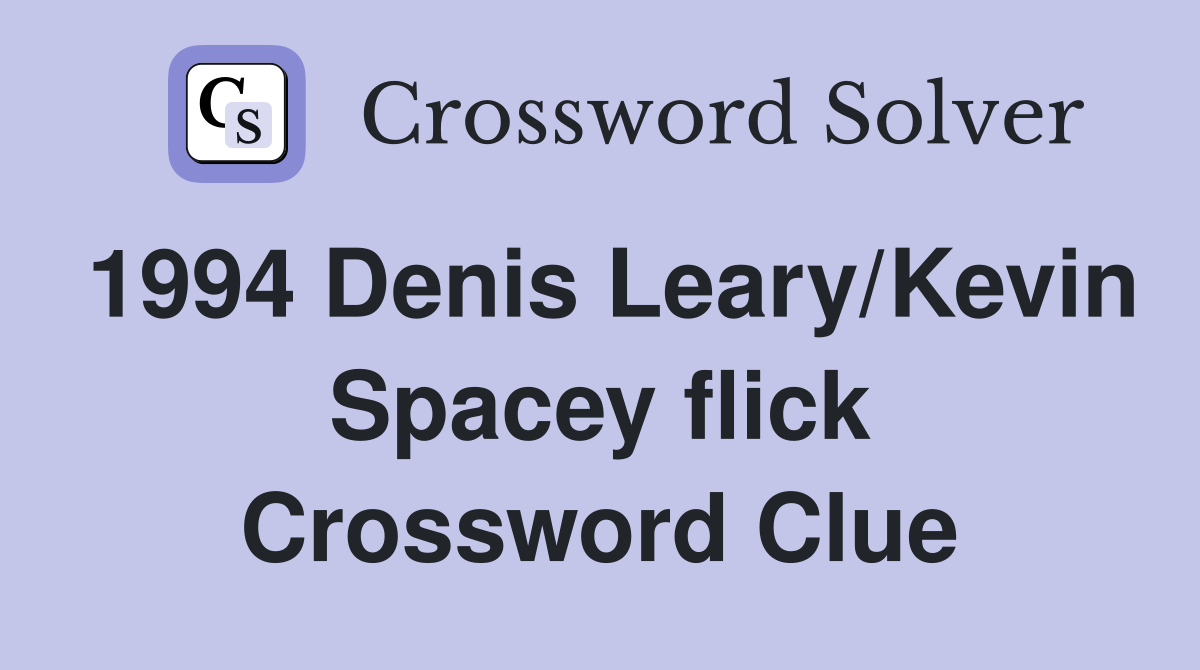 1994 Denis Leary/Kevin Spacey flick Crossword Clue