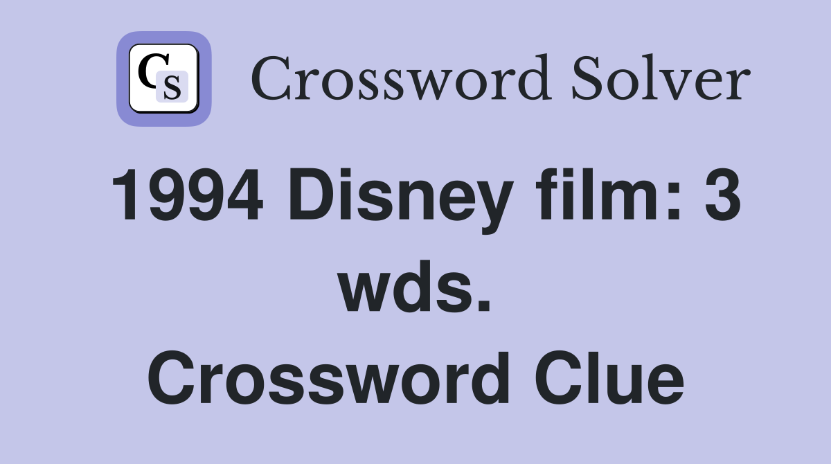 1994 Disney film: 3 wds. Crossword Clue