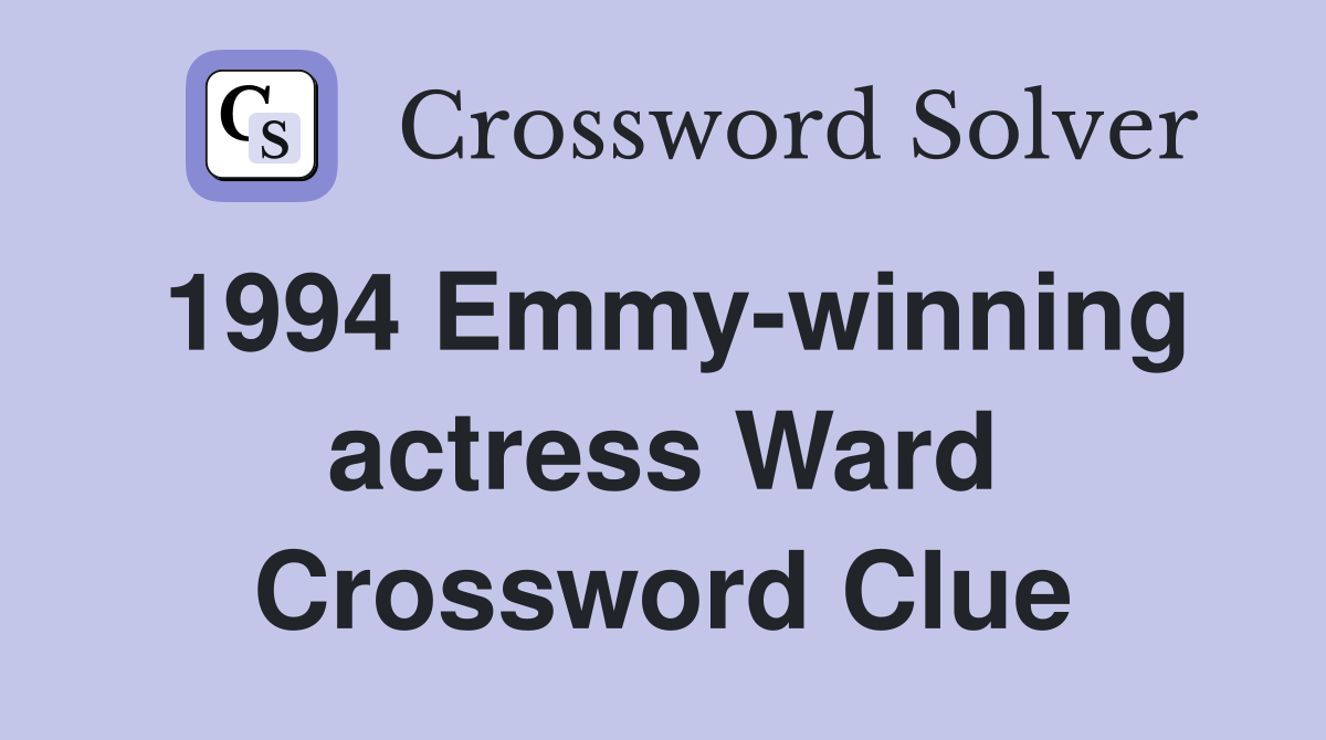 1994 Emmy-winning actress Ward Crossword Clue