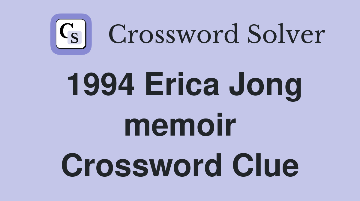 1994 Erica Jong memoir Crossword Clue