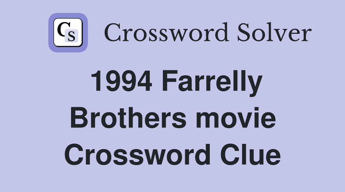 1994 Farrelly Brothers movie Crossword Clue