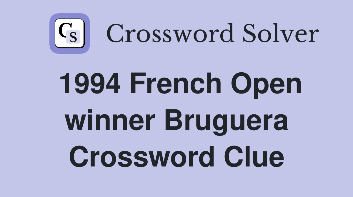 1994 French Open winner Bruguera Crossword Clue