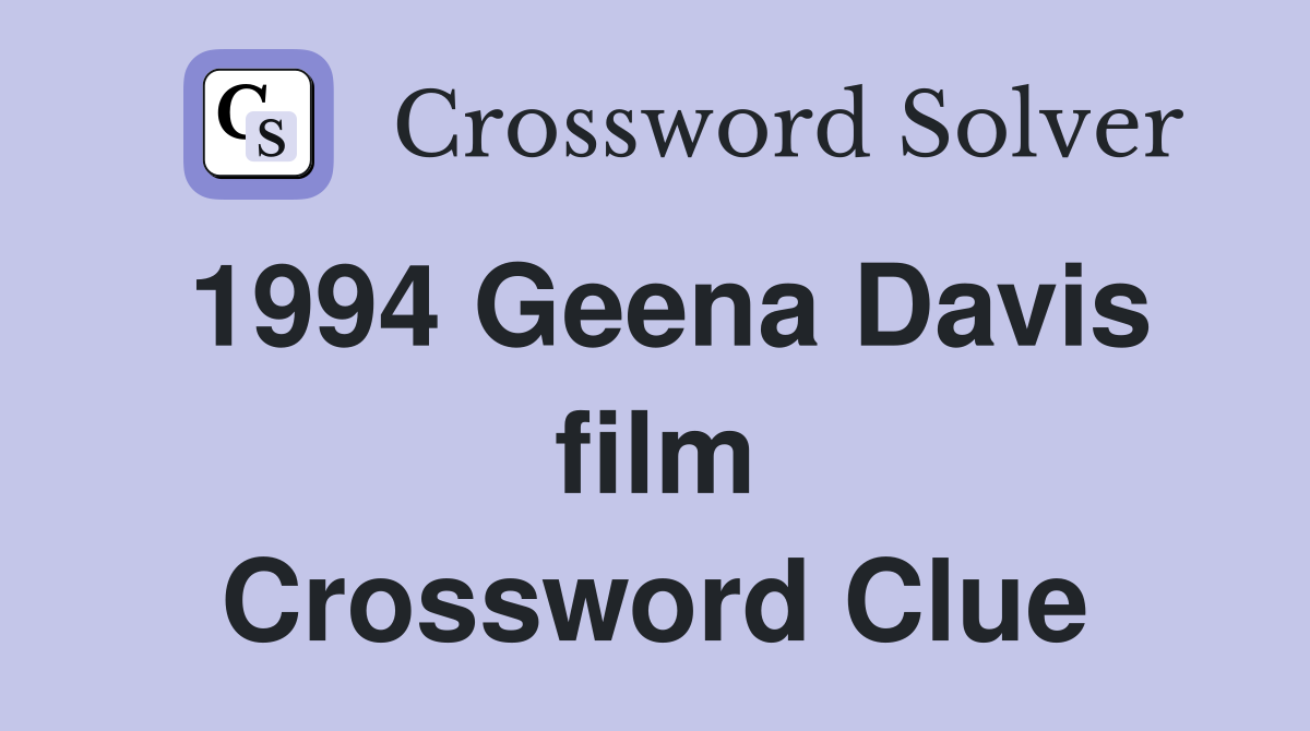 1994 Geena Davis film Crossword Clue