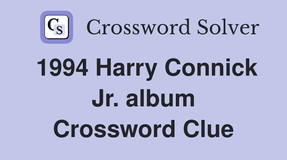 1994 Harry Connick Jr. album Crossword Clue