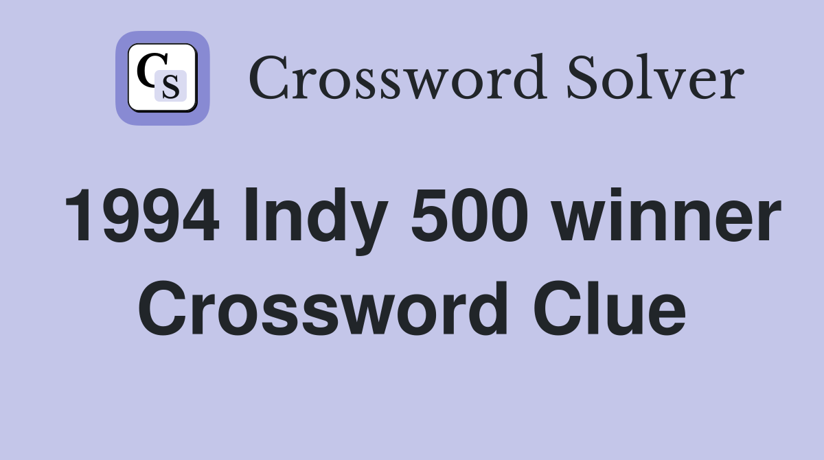 1994 Indy 500 winner Crossword Clue