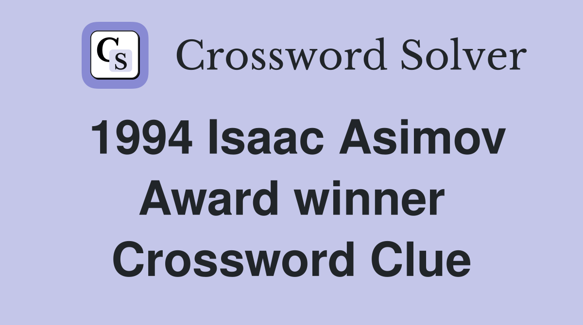 1994 Isaac Asimov Award winner Crossword Clue
