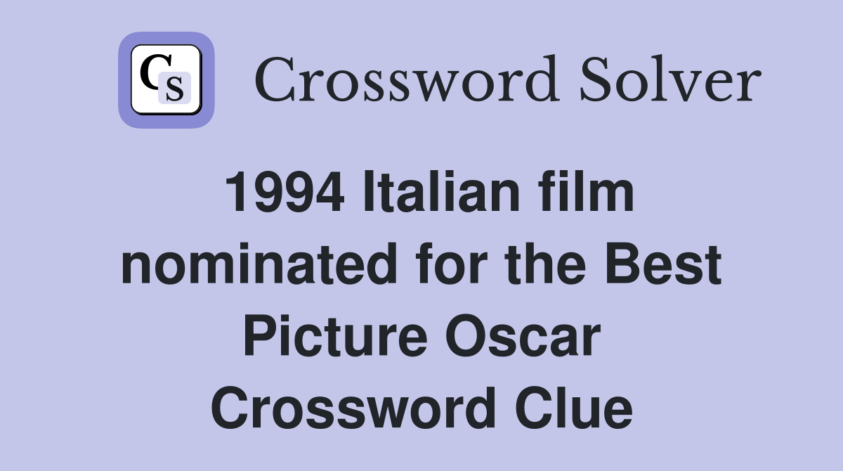 1994 Italian film nominated for the Best Picture Oscar Crossword Clue