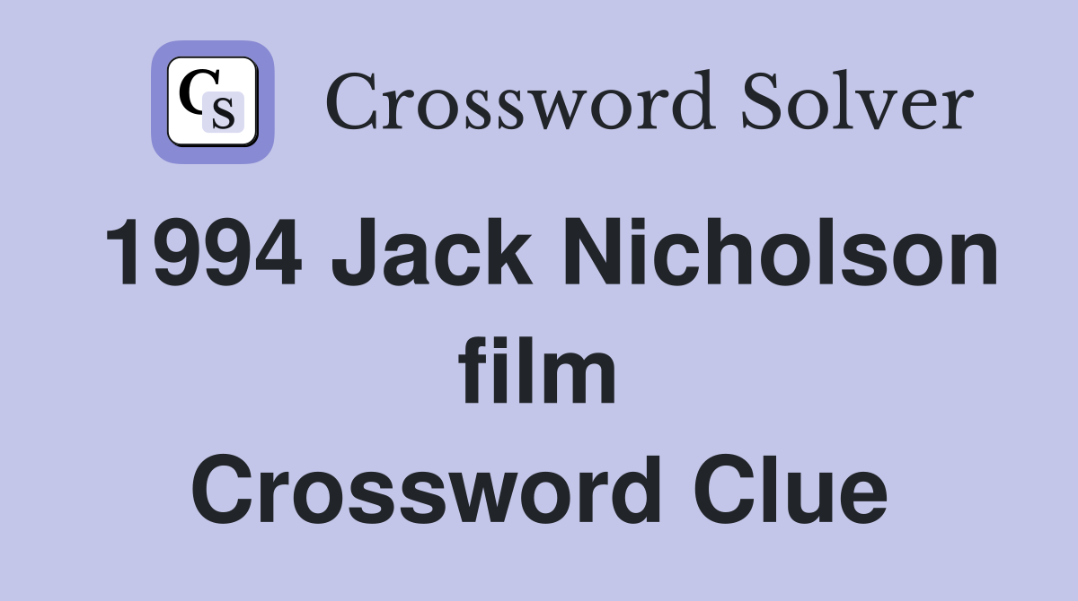 1994 Jack Nicholson film Crossword Clue