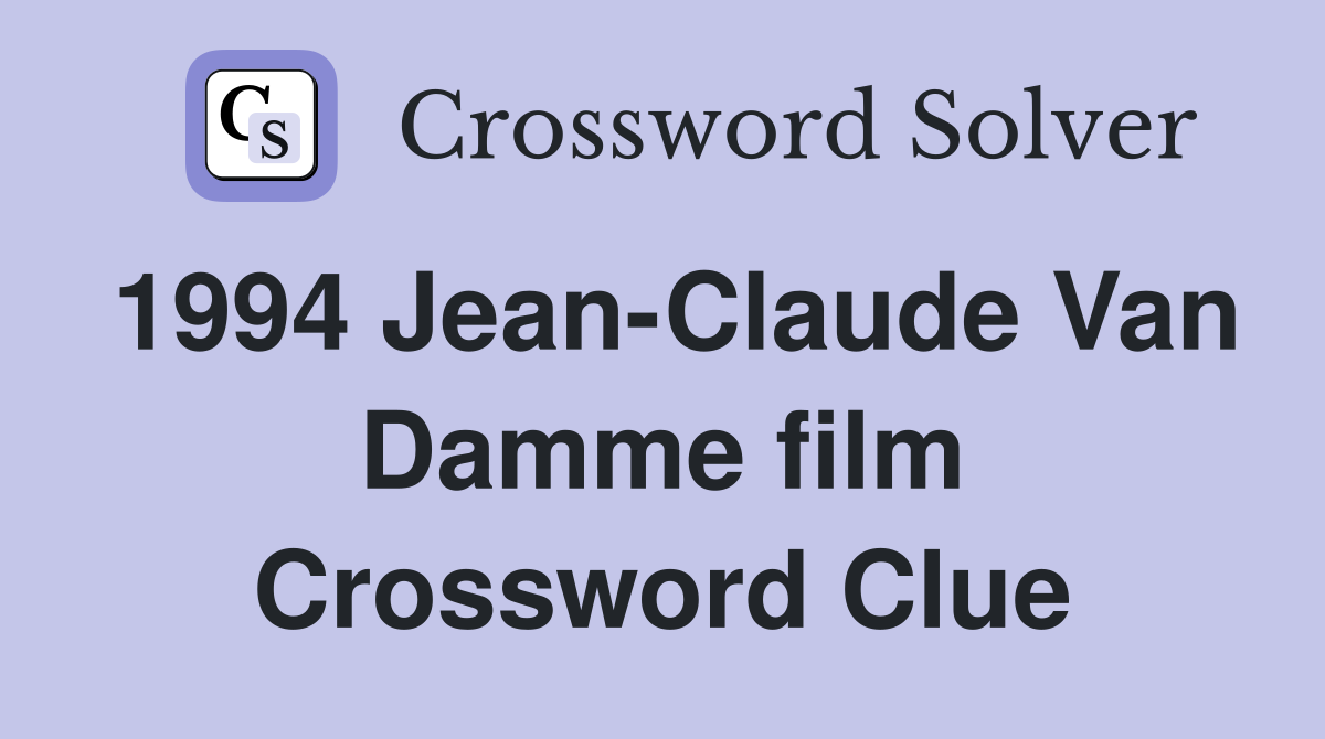1994 Jean-Claude Van Damme film Crossword Clue