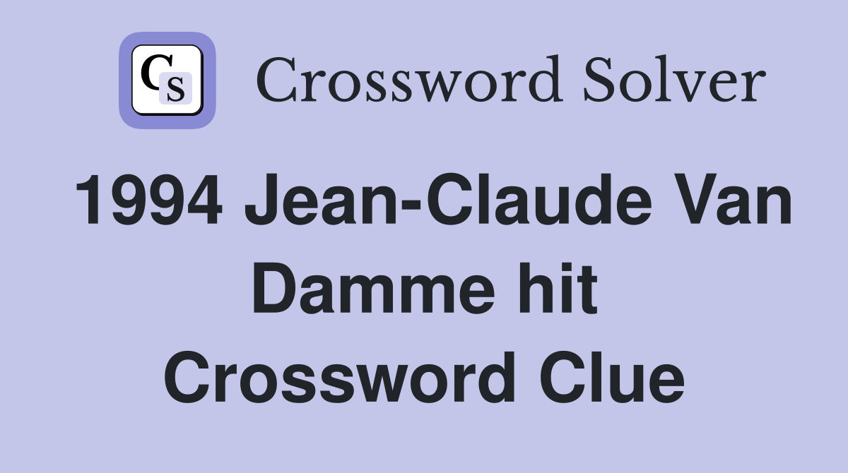 1994 Jean-Claude Van Damme hit Crossword Clue
