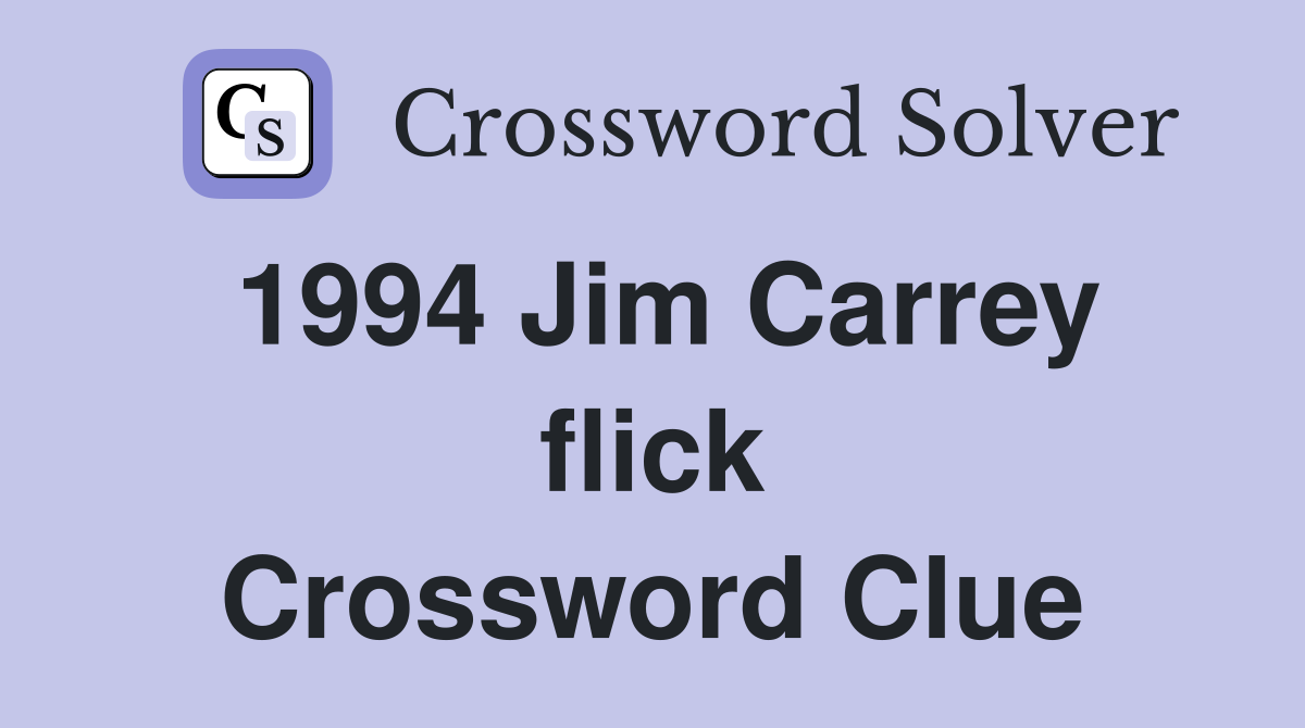 1994 Jim Carrey flick Crossword Clue