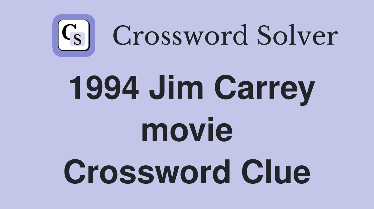 1994 Jim Carrey movie Crossword Clue