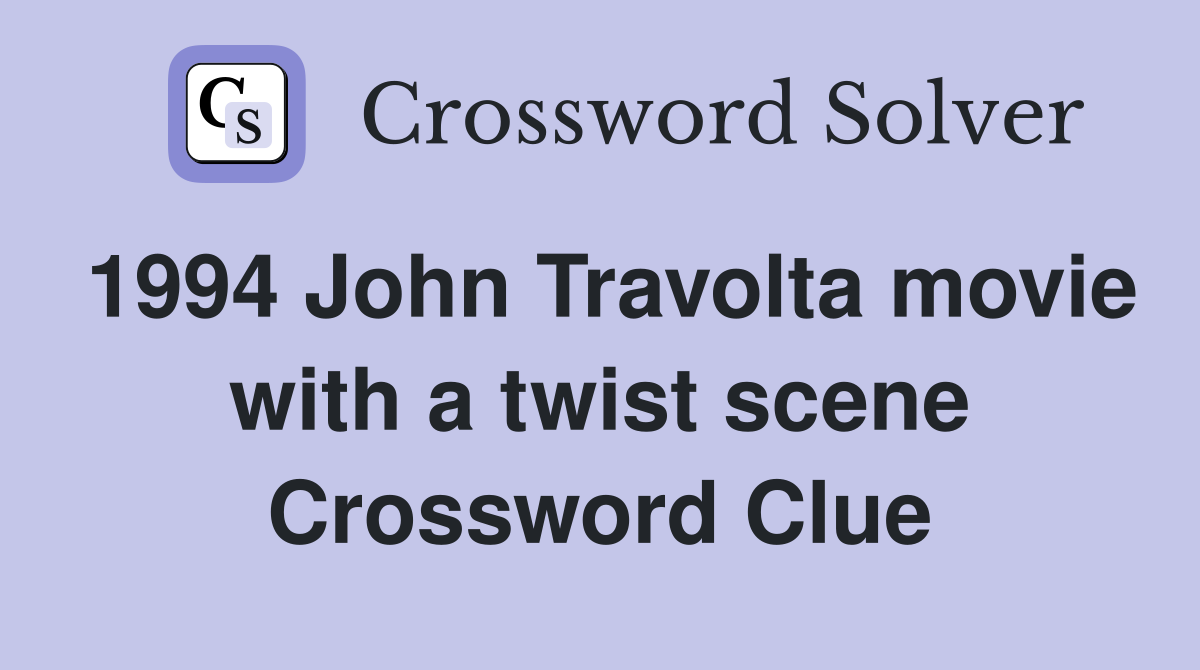 1994 John Travolta movie with a twist scene Crossword Clue