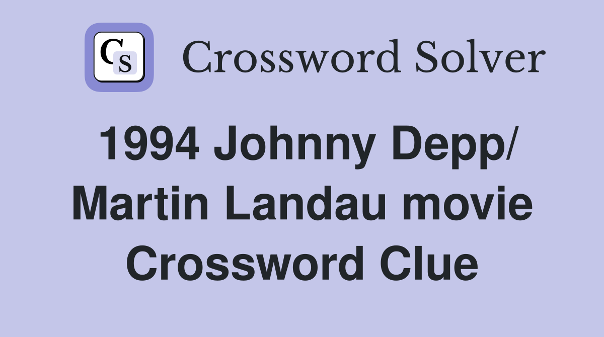 1994 Johnny Depp/ Martin Landau movie Crossword Clue