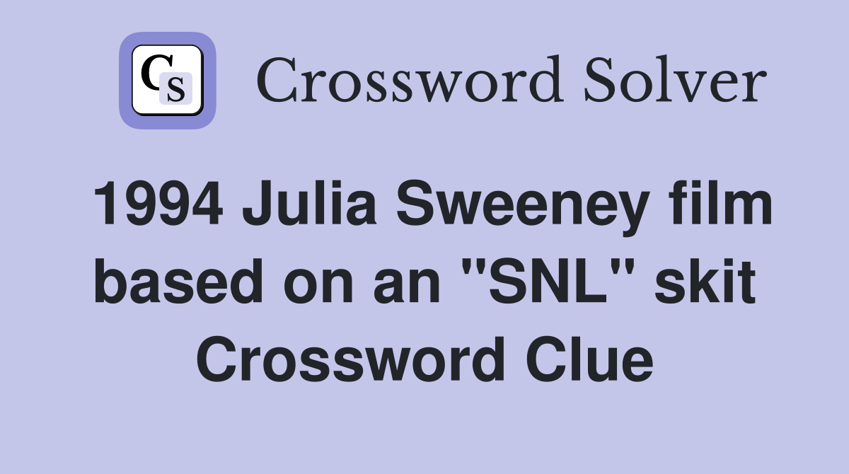 1994 Julia Sweeney film based on an "SNL" skit Crossword Clue