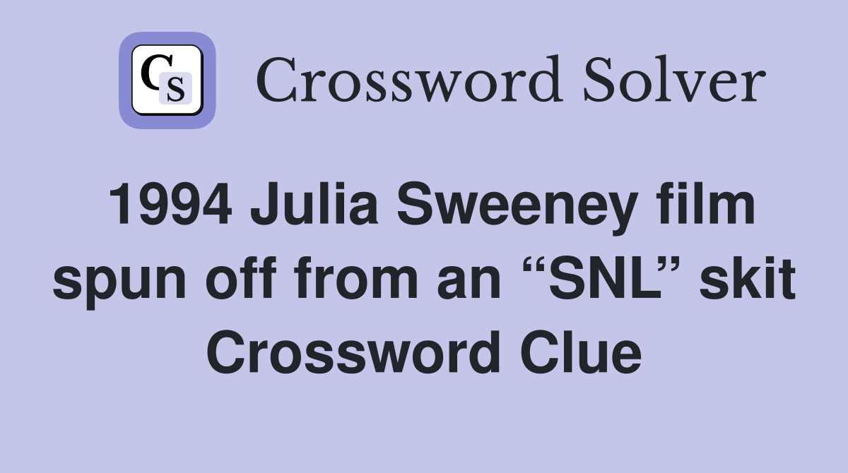 1994 Julia Sweeney film spun off from an “SNL” skit Crossword Clue