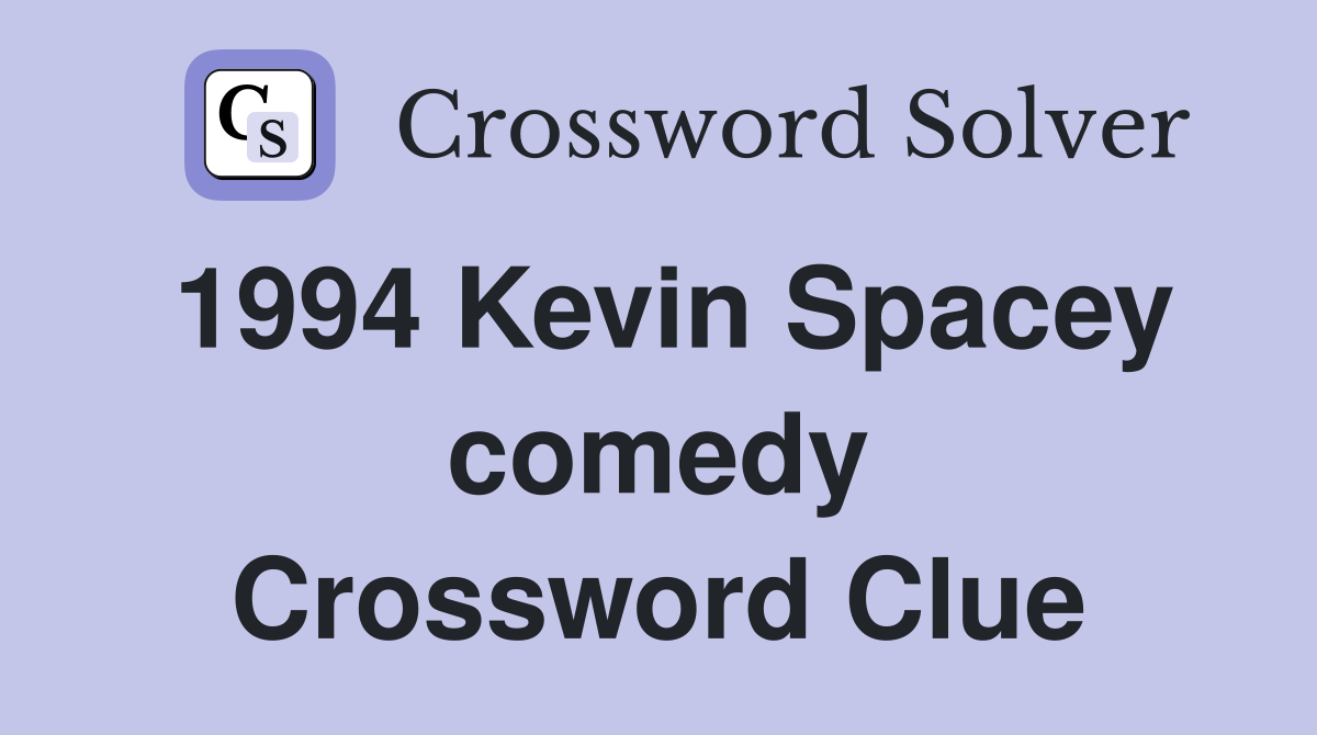 1994 Kevin Spacey comedy Crossword Clue