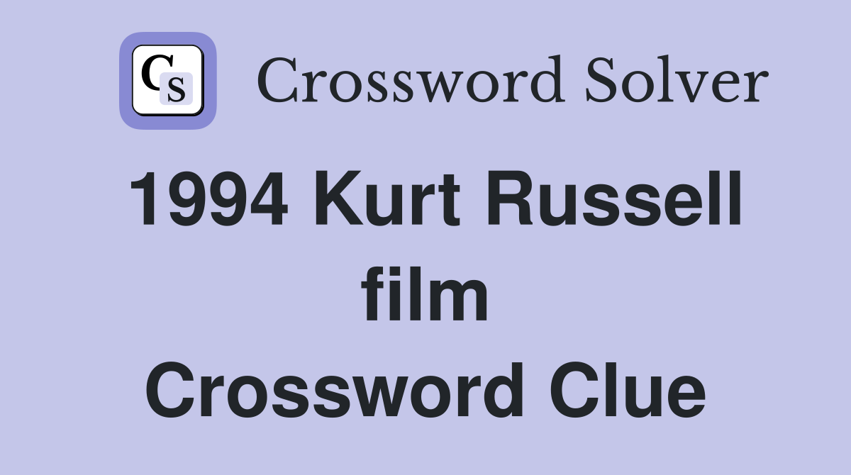 1994 Kurt Russell film Crossword Clue