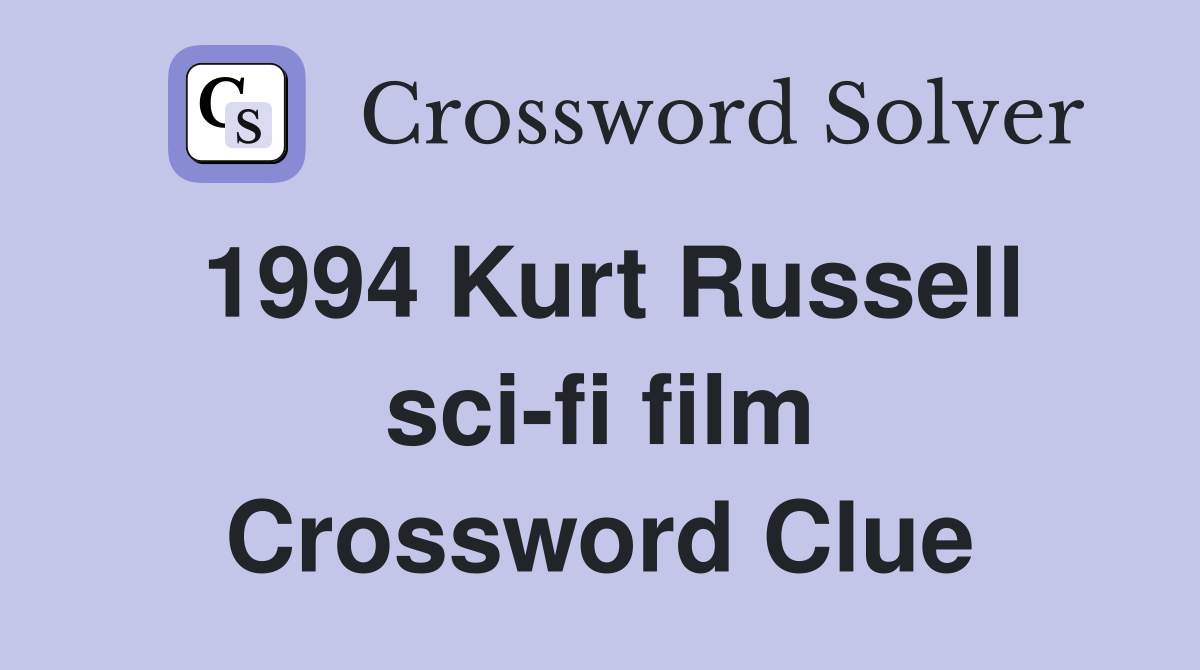 1994 Kurt Russell sci-fi film Crossword Clue