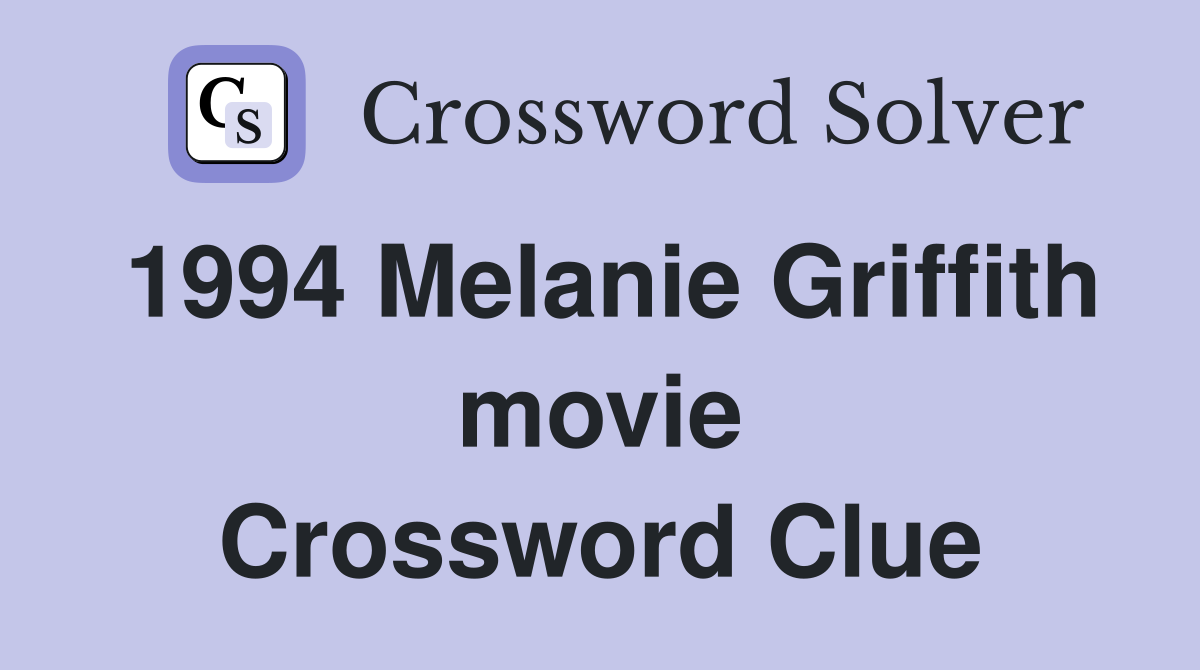 1994 Melanie Griffith movie Crossword Clue
