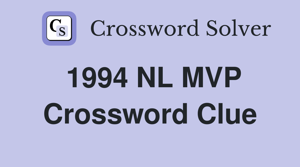 1994 NL MVP Crossword Clue