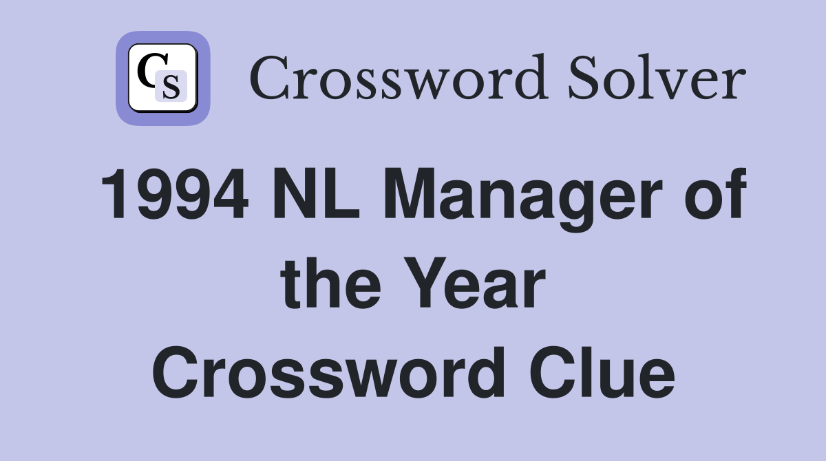1994 NL Manager of the Year Crossword Clue