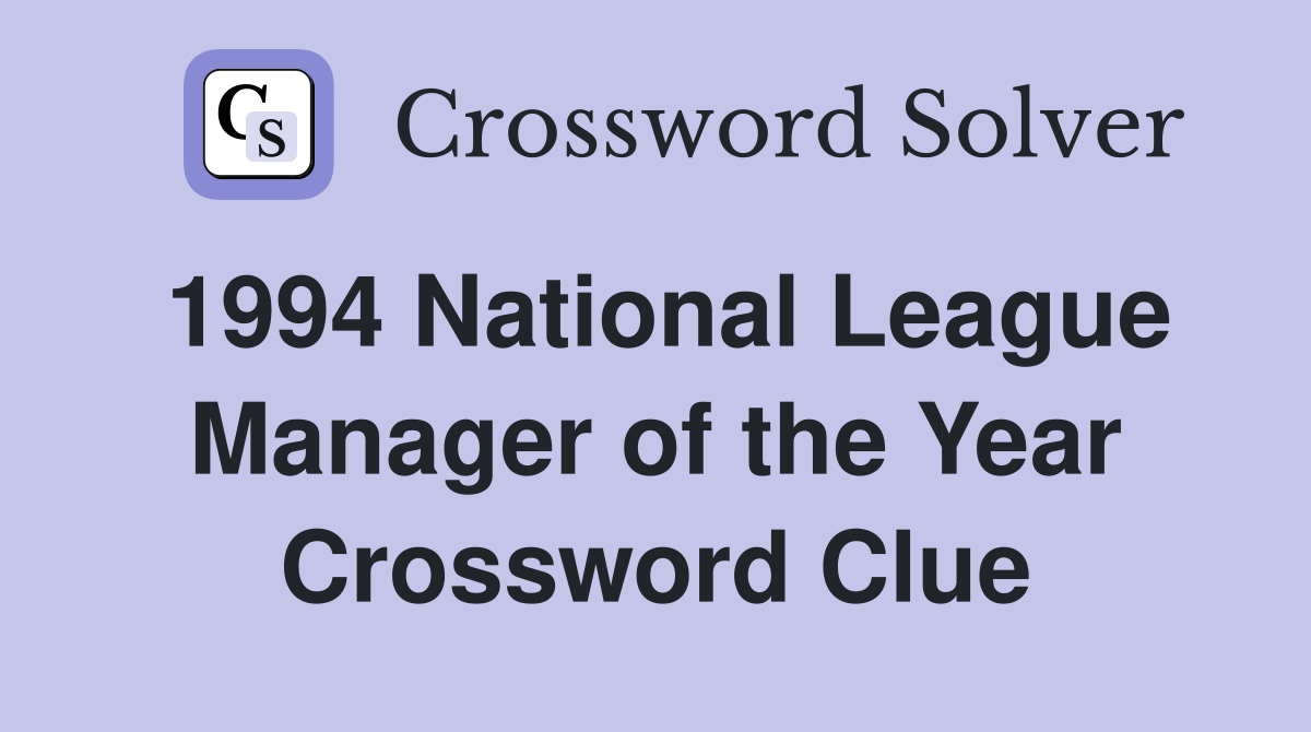 1994 National League Manager of the Year Crossword Clue