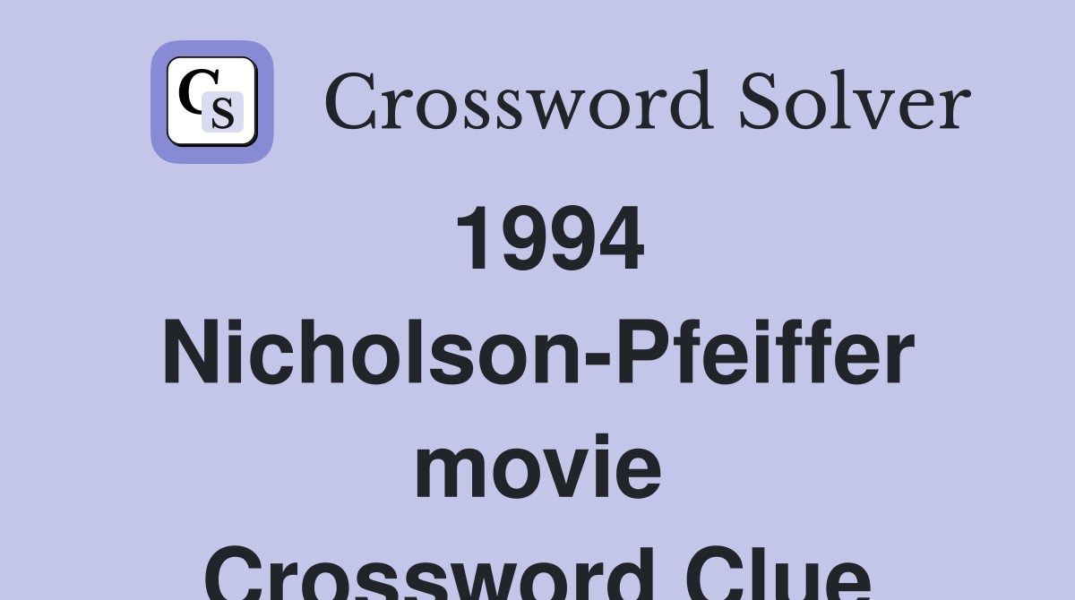 1994 Nicholson-Pfeiffer movie Crossword Clue