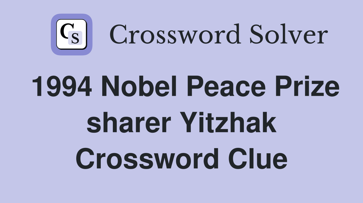 1994 Nobel Peace Prize sharer Yitzhak Crossword Clue