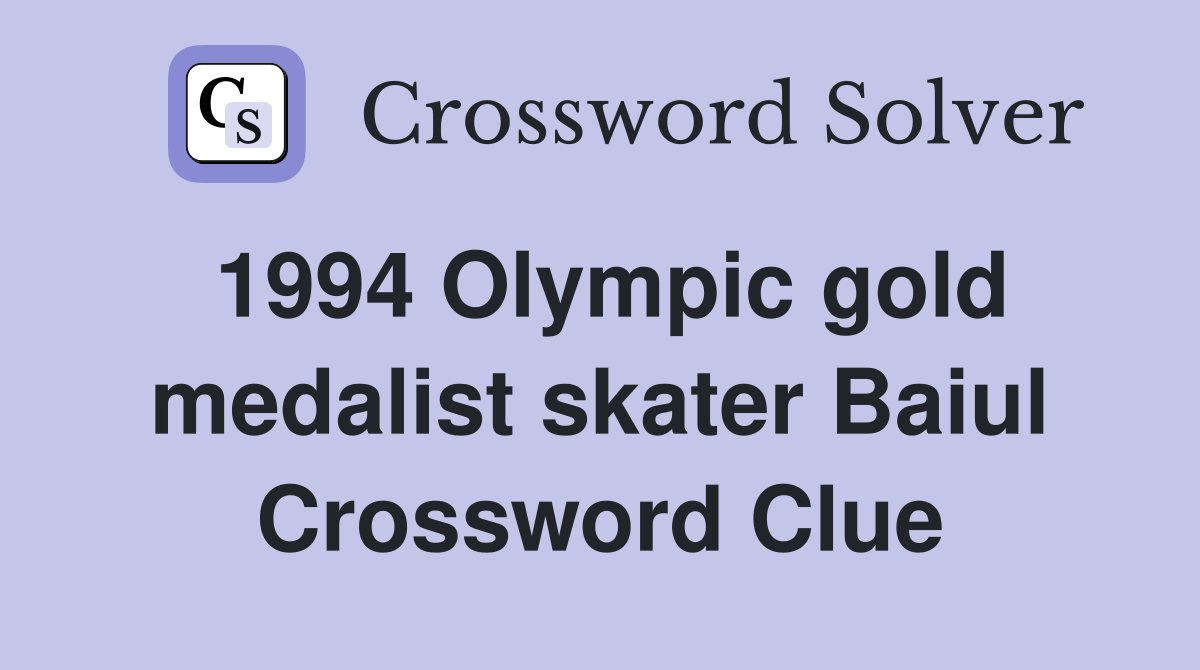 1994 Olympic gold medalist skater Baiul Crossword Clue
