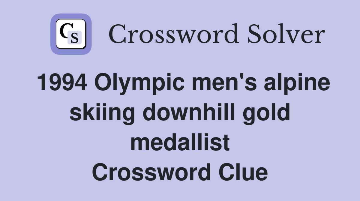 1994 Olympic men's alpine skiing downhill gold medallist Crossword Clue