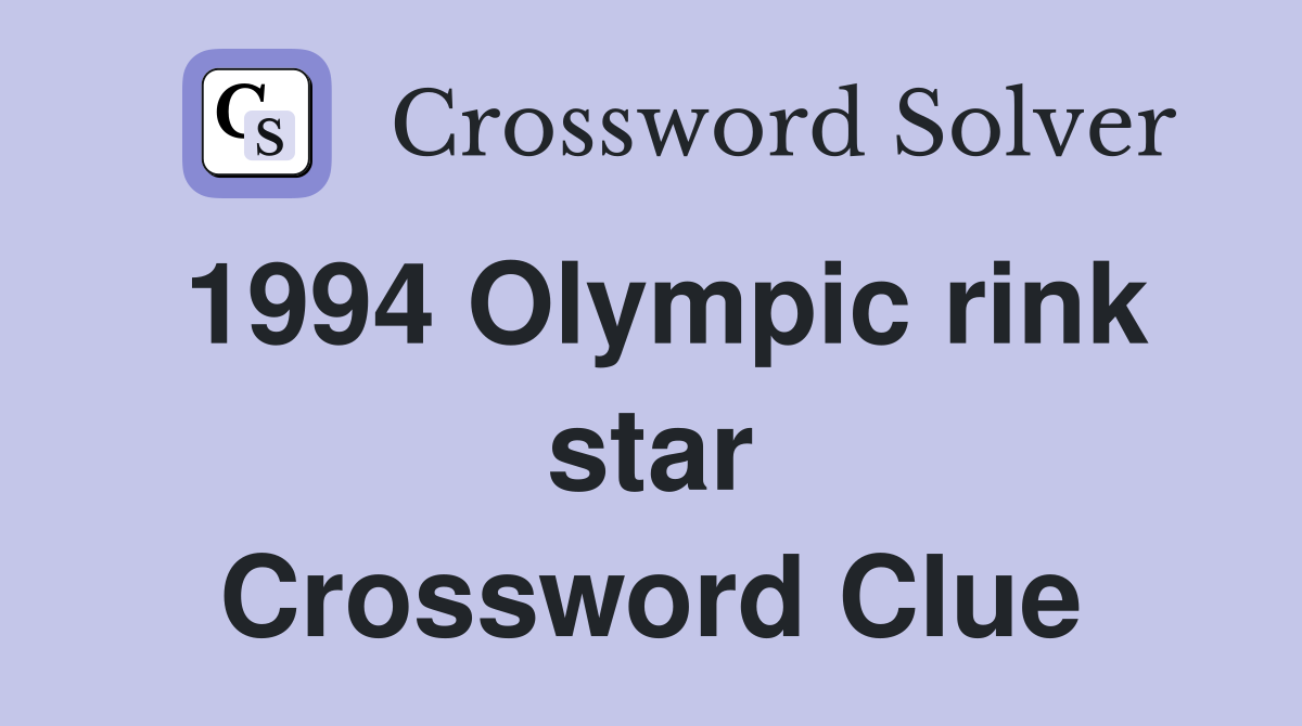1994 Olympic rink star Crossword Clue