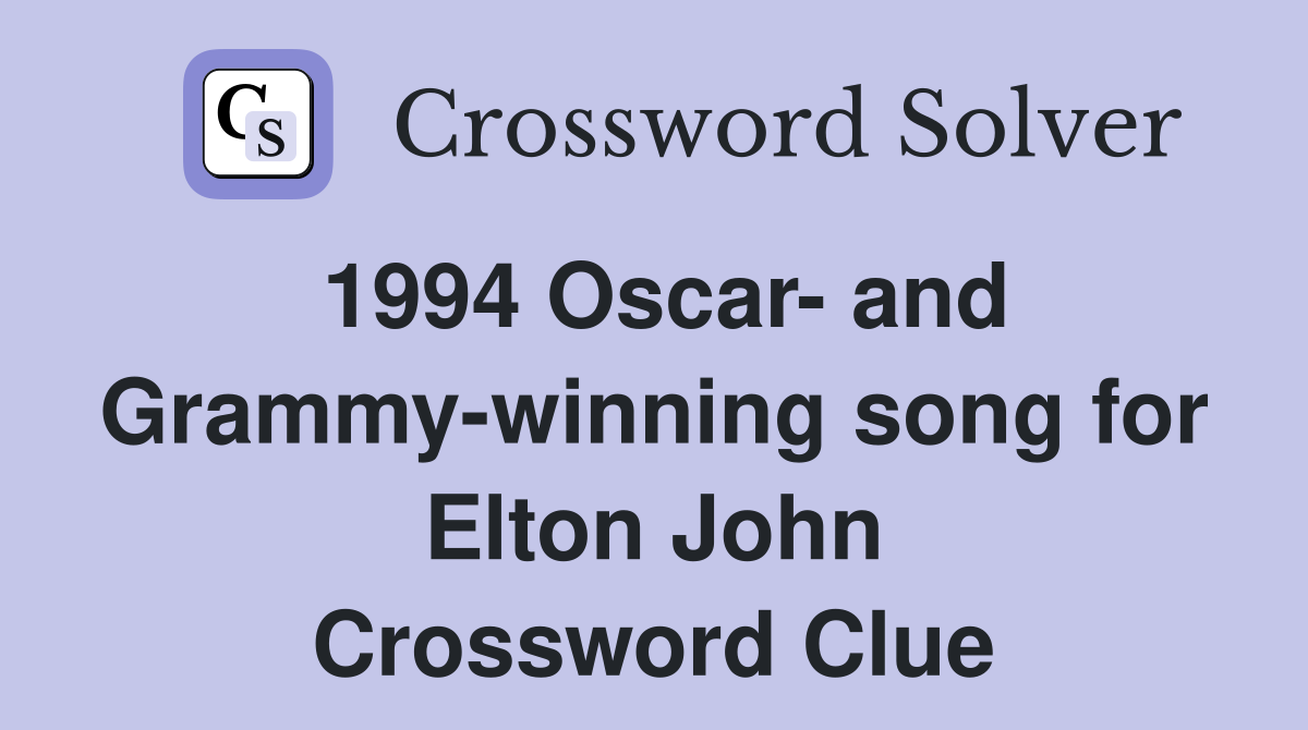 1994 Oscar- and Grammy-winning song for Elton John Crossword Clue