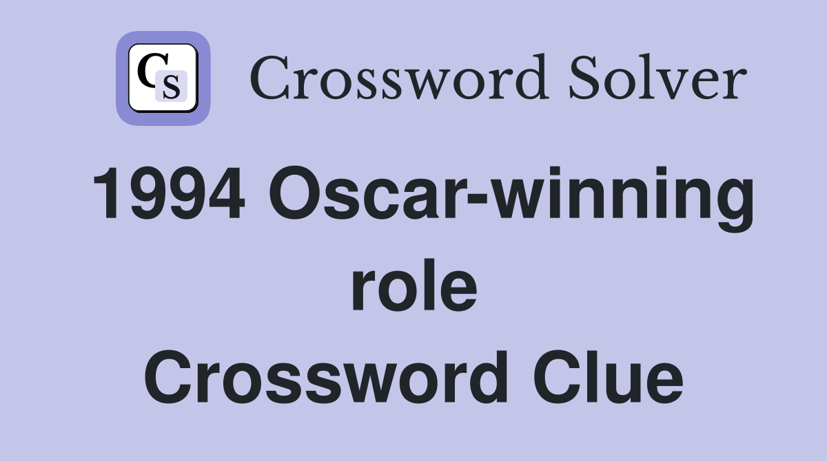 1994 Oscar-winning role Crossword Clue